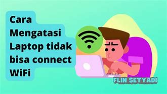 Masalah Wifi Laptop Tidak Bisa Connect